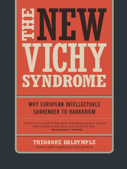 Title details for The New Vichy Syndrome by Theodore Dalrymple - Available
